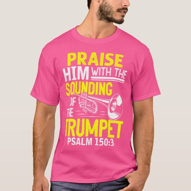 Lob für ihn mit dem Geräusch des Trompeten-Psalms T-Shirt (Vorderseite)