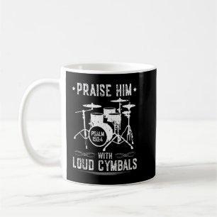 Lob für ihn mit lauten Cymbals Christlich Drummer  Kaffeetasse