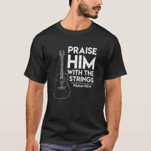 Lob für seine Bibel Psalm Anbetung Christliche Git T-Shirt