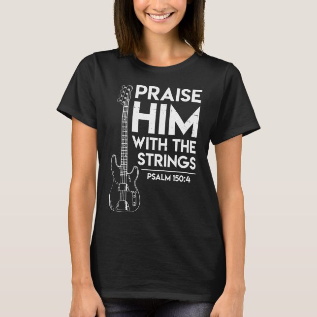 Lob ihm Christlich Worship Bass Gitarre Player T-Shirt (Vorderseite)