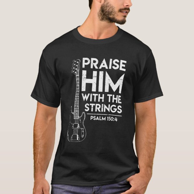 Lob ihm Christlich Worship Bass Gitarre Player T-Shirt (Vorderseite)