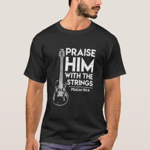 Lob ihm mit den Streichungen Psalm 1504 und Bass T-Shirt