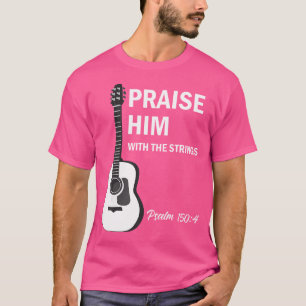 Lob ihm mit Streichern Christliche Gitarre Psalm 1 T-Shirt