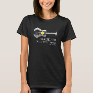 Lob ihm mit Streichern Christliche Gitarre Psalm 1 T-Shirt