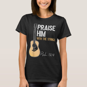 Lob ihm mit Streichern Christliche Gitarre Psalm 1 T-Shirt