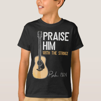 Lob ihm mit Streichern Christliche Gitarre Psalm T-Shirt