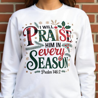 Lob ihn in jeder Jahreszeit Winterfestival Sweatshirt