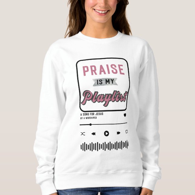 Lob ist meine Playlist(Rosa) Sweatshirt (Vorderseite)