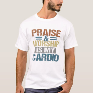 Lob und Verehrung ist mein Cardio Funny T-Shirt