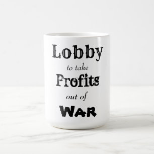 Lobby, um Gewinne aus dem Krieg zu ziehen Kaffeetasse
