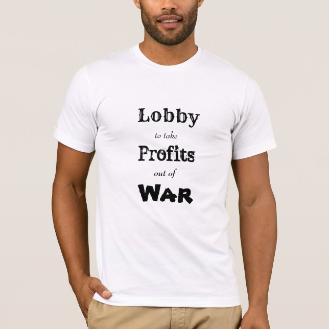 Lobby, um Gewinne aus dem T - Shirt des Krieges zu (Vorderseite)