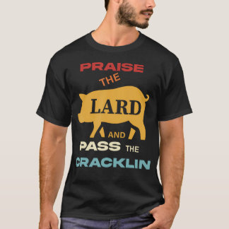 Lobe den Speck und reich das Knisterle Funny Bbq T-Shirt