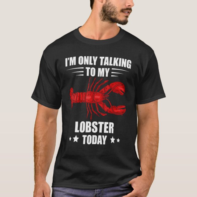 Lobster I'm Only Talking Crawfish Lobster Red Lobs T-Shirt (Vorderseite)