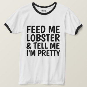 LOBSTER T - Shirt, FÜTTRE MICH LOBSTER, meine Dame T-Shirt