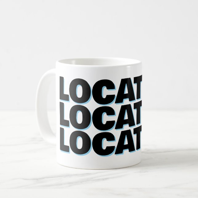 Location location location funny real estate kaffeetasse (Vorderseite Links)