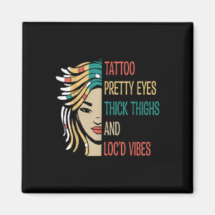 Locd Tattoo Hübsch Eyes Thick Thighties Locd Vibes Magnet