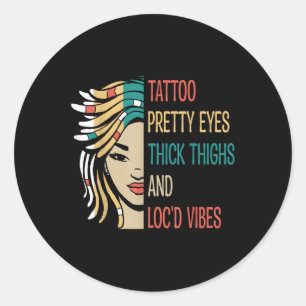 Locd Tattoo Hübsch Eyes Thick Thighties Locd Vibes Runder Aufkleber
