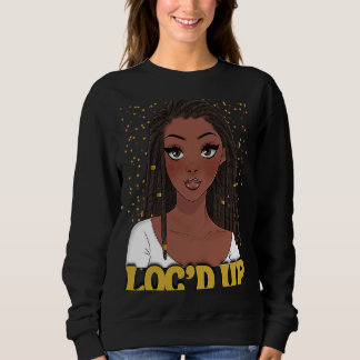 Loc'd Up Hair Black History Monte African Melanin Sweatshirt