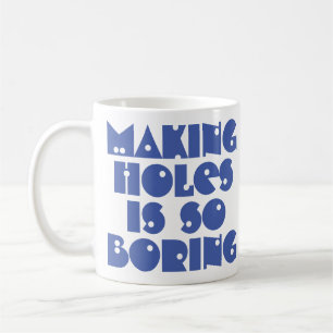 Löcher machen ist langweilig Kaffeetasse