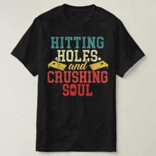 Löcher treffen Seelen zermalmender Cornhole-Spiele T-Shirt