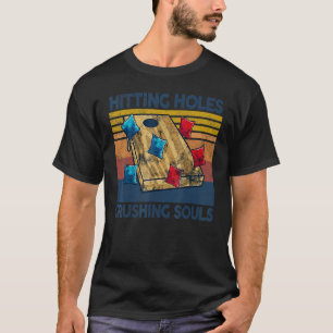 Löcher treffen und Seelen zermalmen  Cornhole T-Shirt