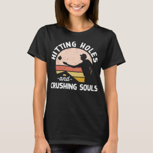 Löcher treffen und Seelen zerquetschen Lustiges Vi T-Shirt