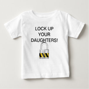 Lock up your daughters! baby t-shirt
