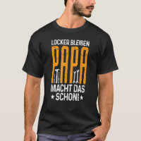 Locker Bleiben Papa Macht Das schon Father's Day