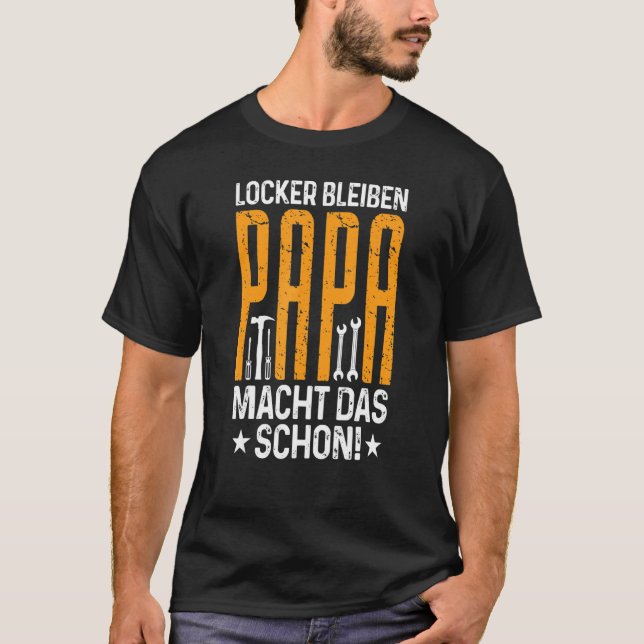 Locker Bleiben Papa Macht Das schon Father's Day T-Shirt (Vorderseite)