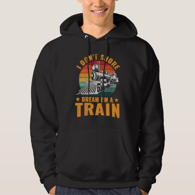Locomotive Funny I don't snore I dream I'm a train Hoodie (Vorderseite)