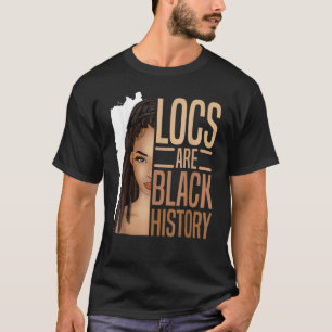 Locs Are Black History African American Black Hist T-Shirt