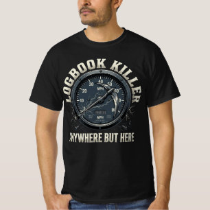 Logbuch Mörder Nirgendwo Anders Als Hier LKW-Fahre T-Shirt