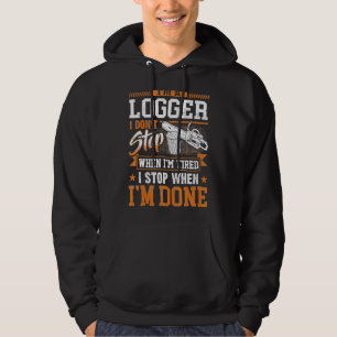 Logger Ich höre nicht auf, wenn ich müde bin Lumbe Hoodie