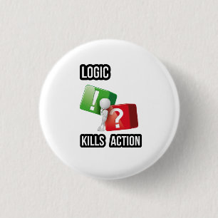 "Logic Kills Action" - Macher-Mentalität, Streetwe Button