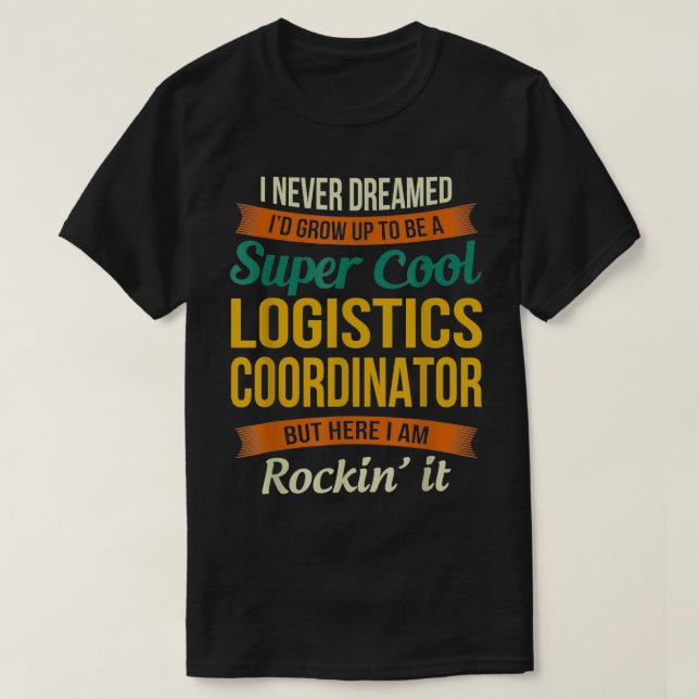 Logistics Coordinator Gifts Funny Appreitation T-Shirt (Design vorne)