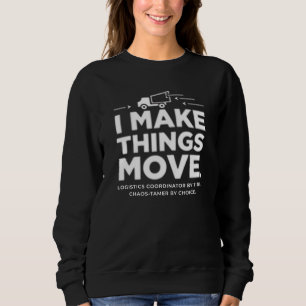 Logistikkoordinator – Ich bringe Dinge in Bewegung Sweatshirt