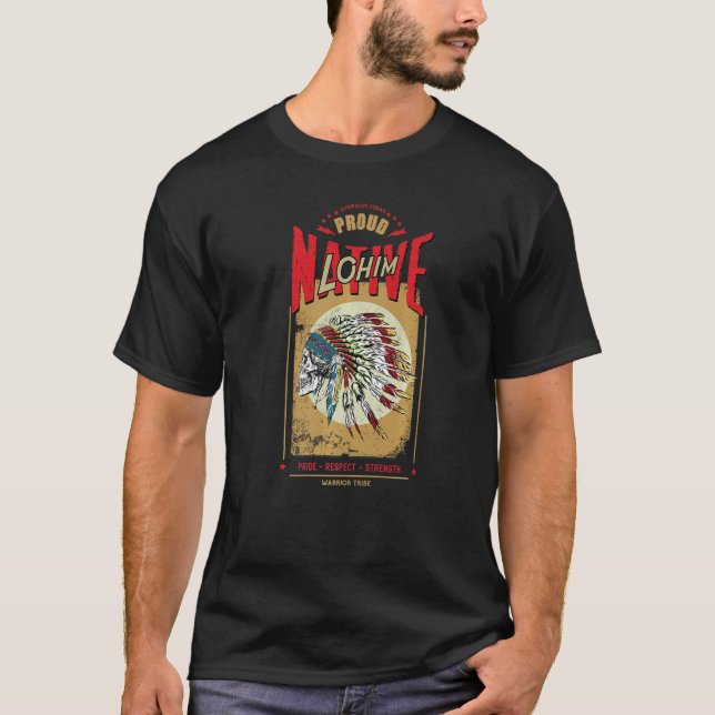 Lohim Native American Indian Warrior Tribe Proud   T-Shirt (Vorderseite)