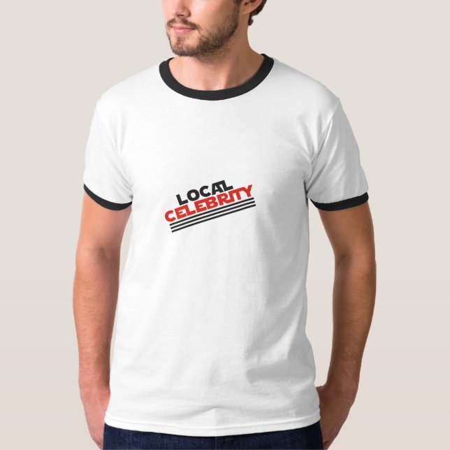 Lokale Berühmtheit T-Shirt (Vorderseite)