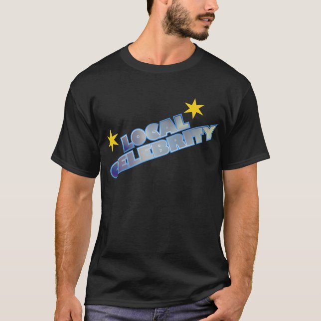 Lokale Berühmtheit T-Shirt (Vorderseite)