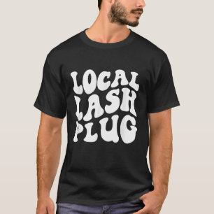 Lokales Lash Plug Sprichwort Lash Artist Eyelash L T-Shirt