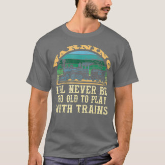 Lokomotive für Eisenbahn nie zu alt für T-Shirt