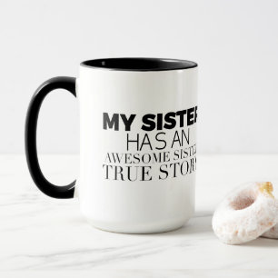 Lol My Sister hat eine Phantastische Sister True S Tasse