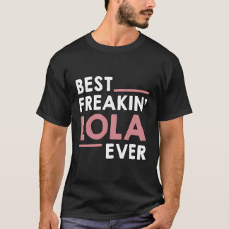 Lola For Oma Mothers Day Best Freakin' Lola Ev T-Shirt