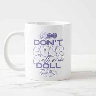 Lola "Nenn mich nie Puppe" Jumbo-Tasse