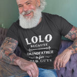 Lolo | Großvater ist für alte Typ Vatertag T-Shirt<br><div class="desc">Großvater ist für alte Männer,  also ist er stattdessen Lolo! Dieses phantastische Zitat-Shirt ist perfekt für den Vatertag,  Geburtstag,  oder um einen neuen Großvater oder Großvater zu feiern,  um zu sein. Design zeigt das Sprichwort "Lolo,  denn Großvater ist für alte Typ" in weißer Schrift.</div>