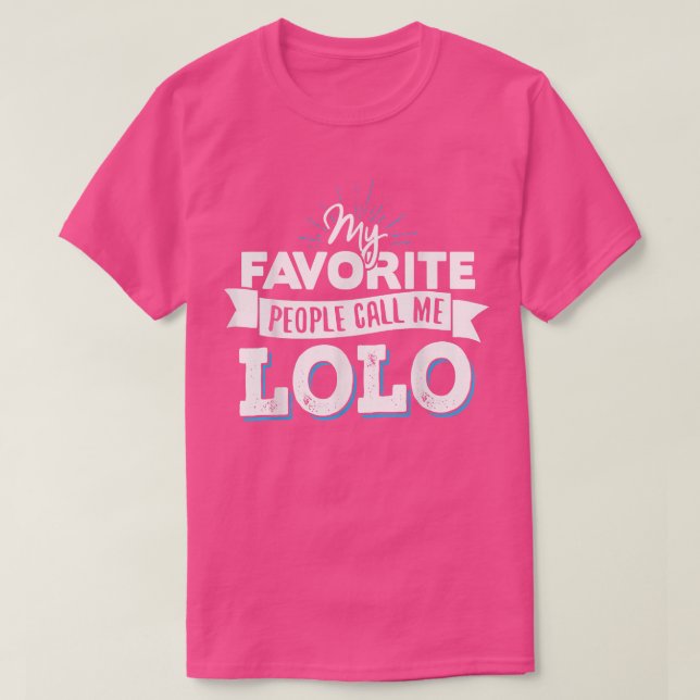    LoloMeine Lieblings-Leute nennen mich Lolo  T-Shirt (Design vorne)