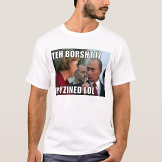 LolPutin "das Borsht wird vergiftet " T-Shirt