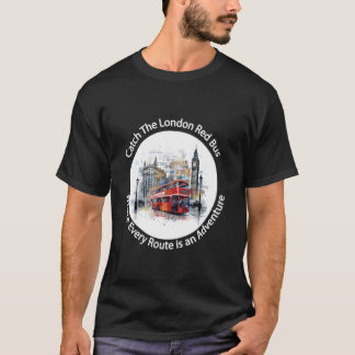 London England Souvenir Catch the London Red Bus T T-Shirt