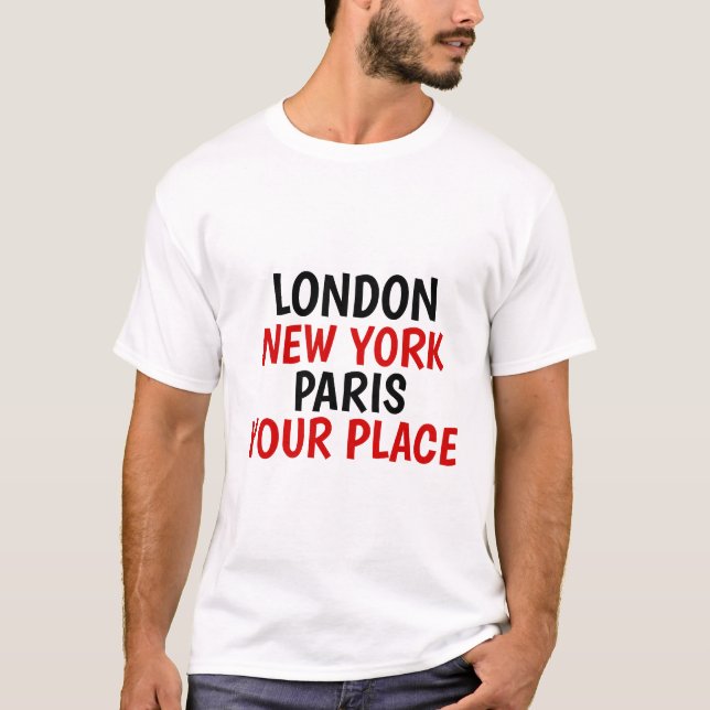 London New York Paris Ihr Personalisierter Ort T-Shirt (Vorderseite)