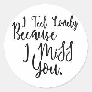 Lonely ich vermisse Sprichwort Runder Aufkleber